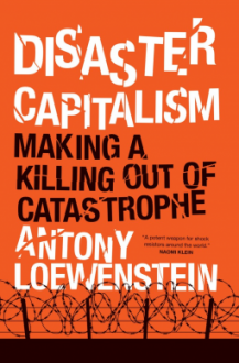 Disaster Capitalism - Loewenstein, Antony