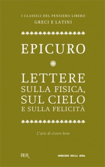 Lettere sulla fisica, sul cielo e sulla felicità - Epicurus, Nicoletta Russello, Giulio Giorello