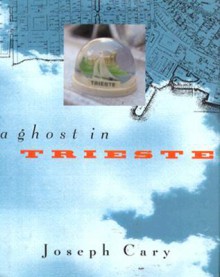 A Ghost in Trieste - Joseph Cary, Nicholas Read