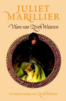 Vlam van Zeven Wateren (Zeven Wateren, #6) - Juliet Marillier