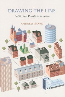 Drawing the Line: Public and Private in America - Andrew Stark