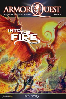 Into the Fire: Respect (ArmorQuest: The Way of the Warrior Book 1) - Ben Avery, Paolo Libunao