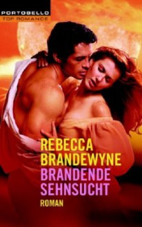 Brandende Sehnsucht - Rebecca Brandewyne