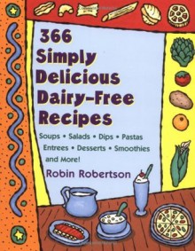 366 Simply Delicious Dairy-Free Recipes - Robin G. Robertson