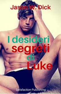 I desideri segreti di Luke - Jason W. Dick