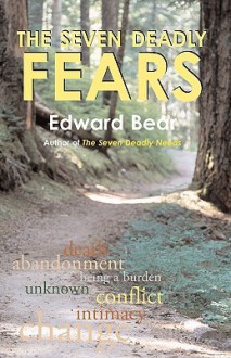 The Seven Deadly Fears - Edward Bear