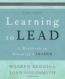 Learning to Lead: A Workbook on Becoming a Leader - Warren Bennis, Joan Goldsmith