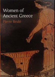 Women of Ancient Greece - Pierre Brule