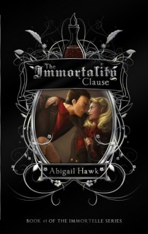 The Immortality Clause (The Immortelle #1) - Abigail Hawk, V.L. Dreyer