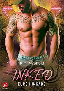 Inked: Eure Hingabe - K.M. Neuhold