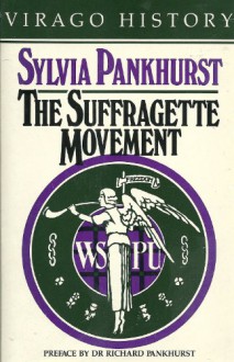 The Suffragette Movement: An Intimate Account of Persons and Ideals - Estelle Sylvia Pankhurst