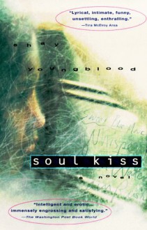 Soul Kiss: A Novel - Shay Youngblood