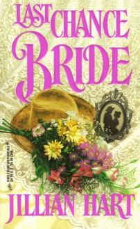 Last Chance Bride (Harlequin Historical, #404) - Jillian Hart