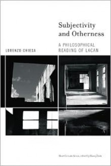 Subjectivity and Otherness: A Philosophical Reading of Lacan - Lorenzo Chiesa