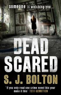 Dead Scared - S.J. Bolton