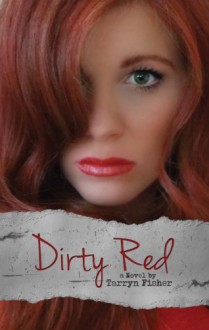 Dirty Red (Love Me With Lies #2) - Tarryn Fisher