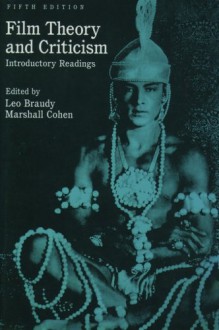 Film Theory and Criticism: Introductory Readings, 5th Edition - Leo Braudy