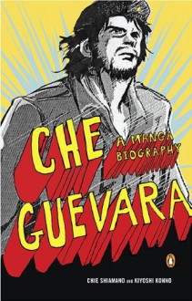 Che Guevara: A Manga Biography - Kiyoshi Konno