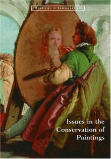 Issues in the Conservation of Paintings - David Bomford, David Bomford