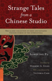 Strange Tales from a Chinese Studio: The classic collection of eerie and fantastic Chinese stories of the supernatural - Pu Songling, Herbert Allen Giles, Victoria Cass