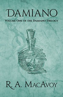 Damiano (The Damiano Trilogy) (Volume 1) - R. A. MacAvoy