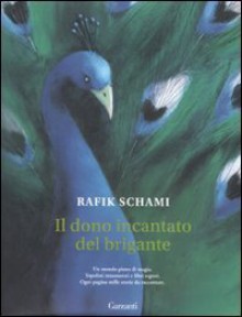 Il dono incantato del brigante - Rafik Schami, H. Wilson, P. Scopacasa