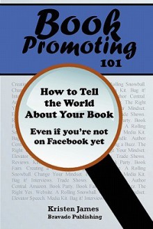 Book Promoting 101: How to Tell the World about Your Book - Kristen James