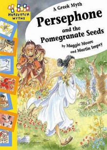 Persephone And The Pomegranate Seeds - Maggie Moore