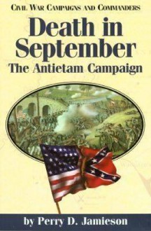 Death in September: The Antietam Campaign - Perry D. Jamieson