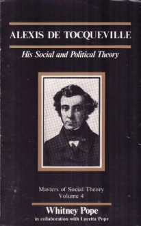 Alexis de Tocqueville: His Social and Political Theory - Whitney Pope, Lucetta Pope