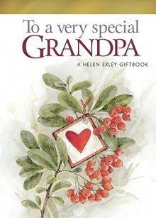 To a Very Special Grandpa - Pam Brown, Helen Exley, Juliette Clarke