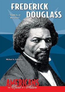 Frederick Douglass: "Truth Is of No Color" - Michael A. Schuman