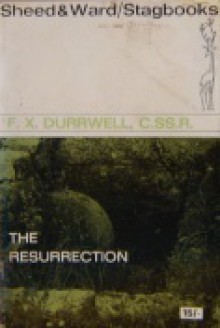 The Resurrection: A Biblical Study - Francis Xavier Durrwell, Rosemary Sheed, Charles Davis