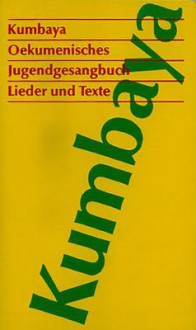 Kumbaya - Okumenisches Jugendgesangbuch: Lieder Und Texte - Sita Jucker