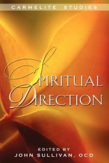 Spiritual Direction - Lucian-Marie Florent Ocd, Pierluigi Pertusi Ocd, John Sullivan