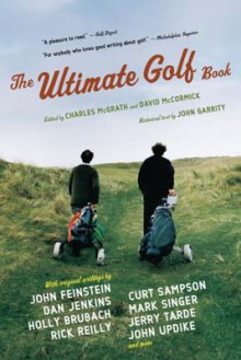 The Ultimate Golf Book: A History and a Celebration of the World's Greatest Game - David McCormick, Charles McGrath