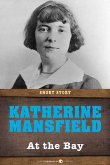 At the Bay: Short Story - Katherine Mansfield