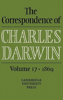 The Correspondence of Charles Darwin, Volume 17 - Frederick Burkhardt