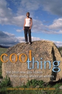 Cool Thing: The Best New Gay Fiction from Young American Writers - Blair Mastbaum