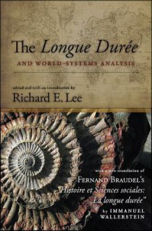 The Longue Dure and World-Systems Analysis - Richard E. Lee