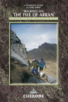 Walking on the Isle of Arran: Low Level Walks to High Mountain Routes - Paddy Dillon