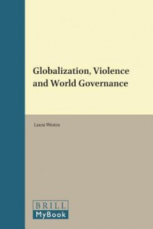 Globalization, Violence and World Governance - Laura Westra, Mitchell B. Merback