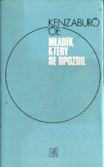 Mladík, který se opozdil - Kenzaburō Ōe, Vlasta Winkelhöferová