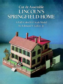 Cut & Assemble Lincoln's Springfield Home - Edmund V. Gillon, Edmund V. Gillon