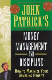 John Patrick's Money Management For Gamblers: How to Maximize Your Gambling Profits - John Patrick