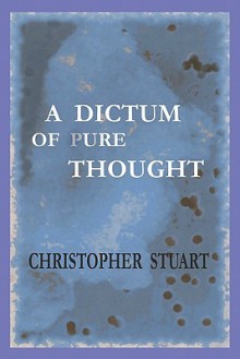 A Dictum of Pure Thought - Christopher Stuart