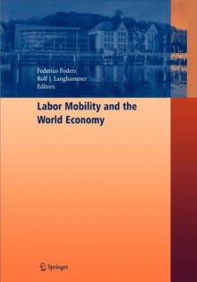 Labor Mobility and the World Economy - Federico Foders, Rolf J. Langhammer