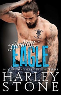 Landing Eagle (Dead Presidents MC #4) - Harley Stone