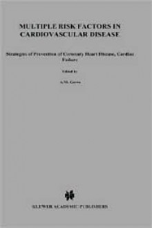 Multiple Risk Factors in Cardiovascular Disease: Strategies of Prevention of Coronary Heart Disease, Cardiac Failure, and Stroke - A.M. Gotto, Rodolfo Paoletti, Claude Lenfant, Alberico L. Catapano, Ann S. Jackson