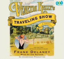 Venetia Kelly's Traveling Show: A Novel of Ireland - Frank Delaney